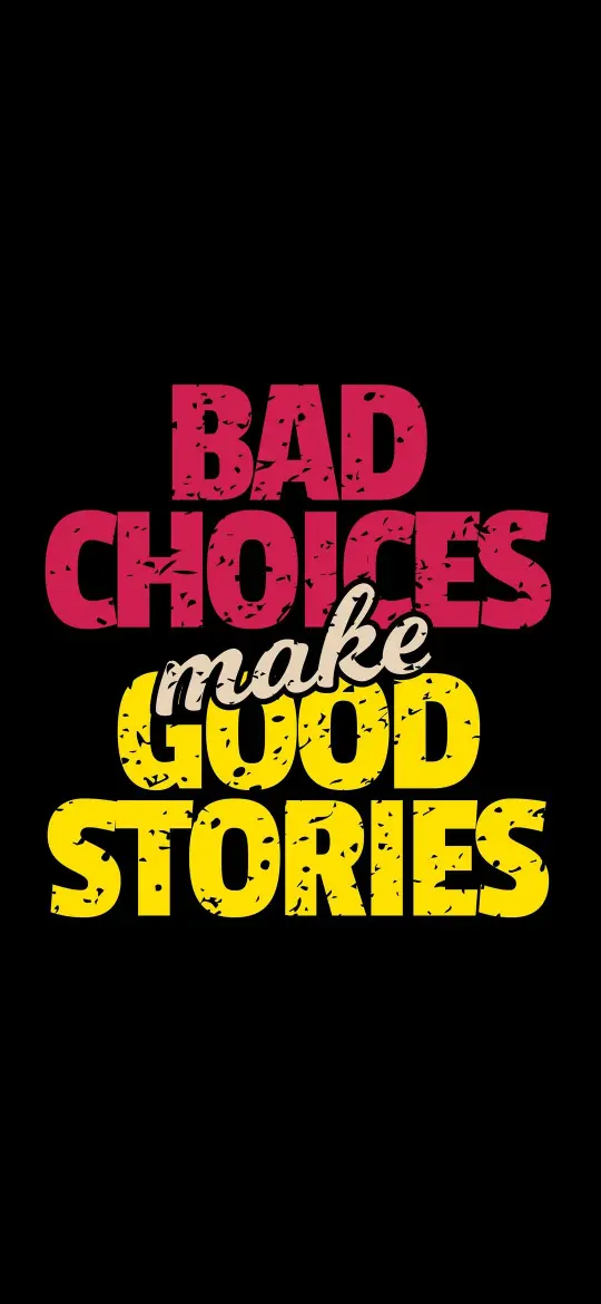 Bad Choices, Good Stories - Related Ghetto Wallpapers wallpaper