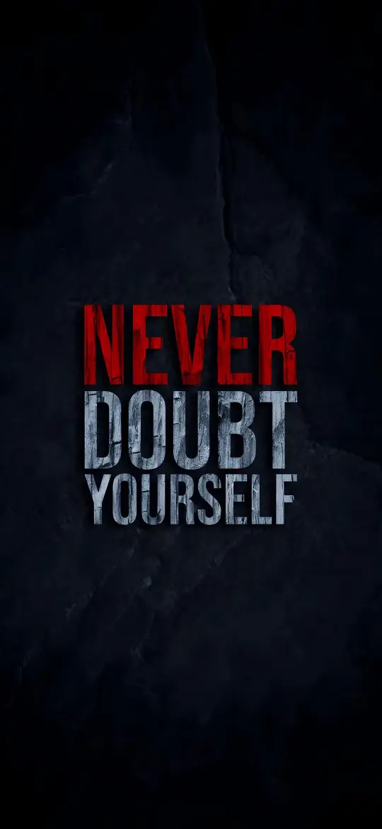 Never Doubt Yourself