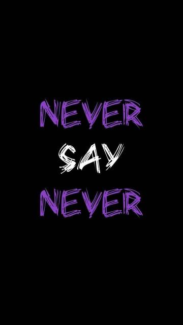 Never Say Never